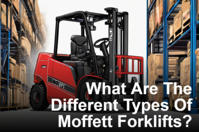 What Are The Different Types Of Moffett Forklifts?
